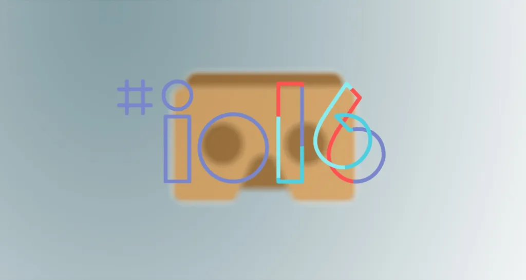 What We Expect From Google IO 2016: Building Toward a Mass Market Ecosystem for VR