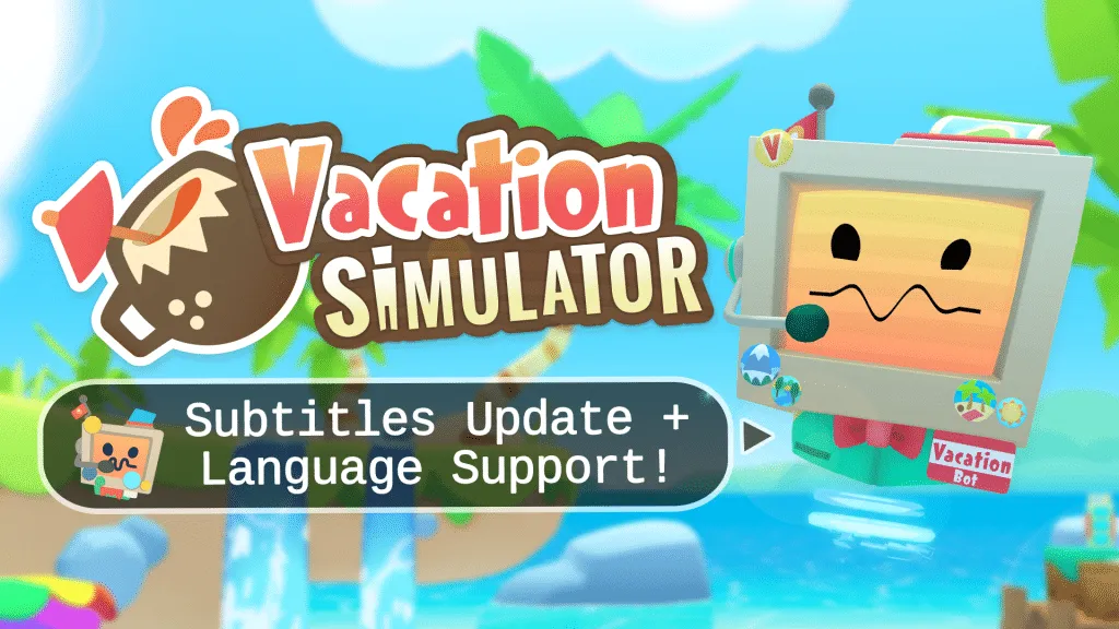 Vacation Simulator Gets Subtitle Support For Six Different Languages