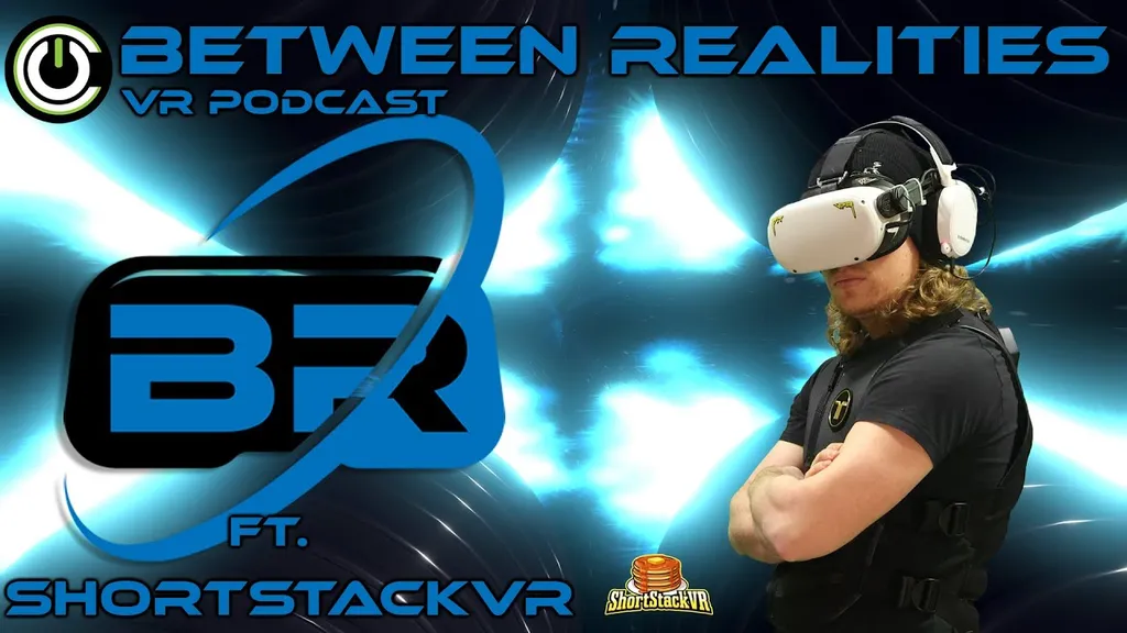 Between Realities VR Podcast: 5 Episode 4 Ft. ShortstackVR