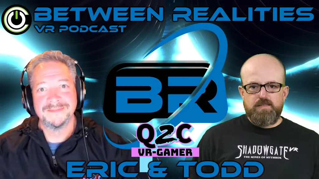 Between Realities VR Podcast: Season 5 Episode 16 Ft. Q2C VR Gamer