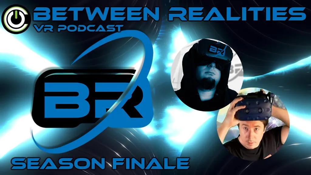 Between Realities VR Podcast: Season 5 Episode 22 Season 5 Finale