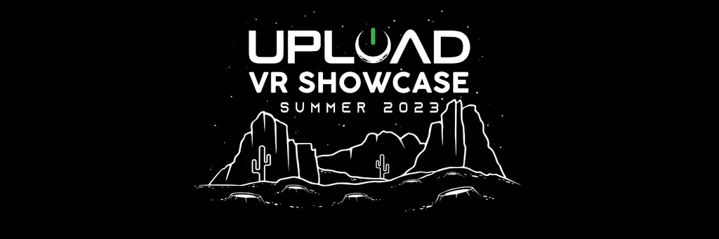The UploadVR Showcase Returns June 2023! Here’s How To Apply