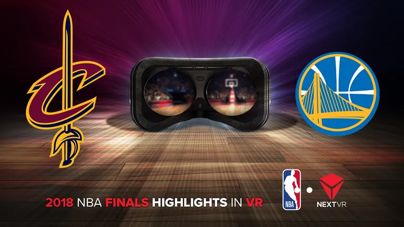 NextVR NBA Finals Streams Will Showcase Major Resolution Upgrade