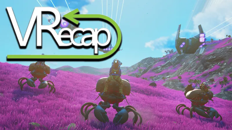 The VRecap #3: More No Man's Sky, Steam's Top Headsets & VR Birds