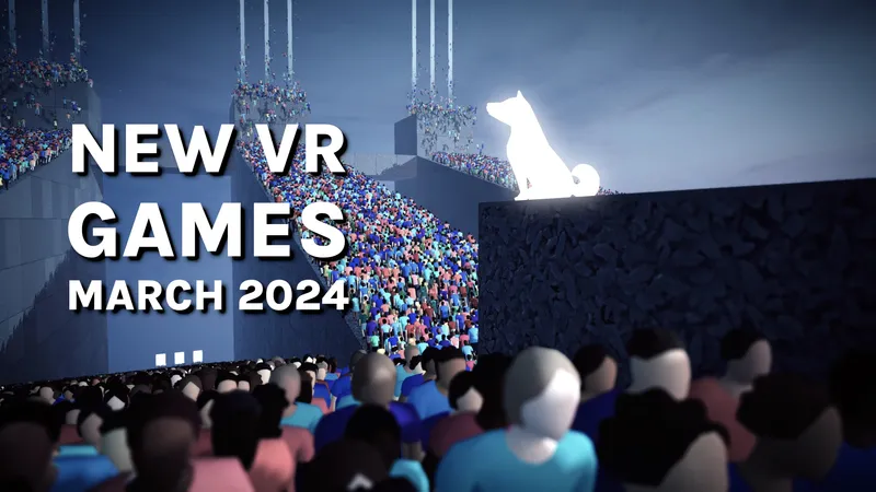New VR Games & Releases March 2024: Quest, SteamVR, PSVR 2 & More
