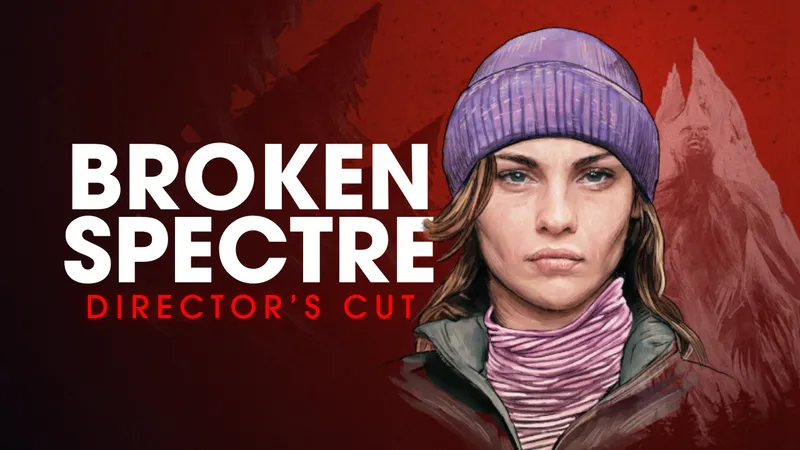 Broken Spectre: Director's Cut Hands-On - Submit To The Mountain